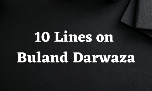 10 Lines on Buland Darwaza in English
