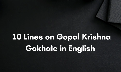 10 Lines on Gopal Krishna Gokhale in English