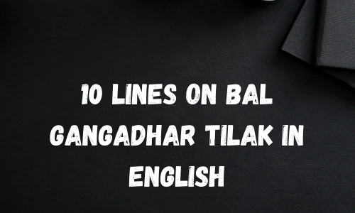 10 Lines on Bal Gangadhar Tilak in English