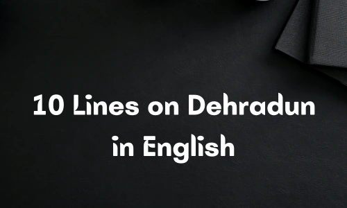 10 Lines on Dehradun in English