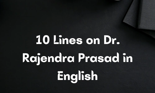10 Lines on Dr. Rajendra Prasad in English