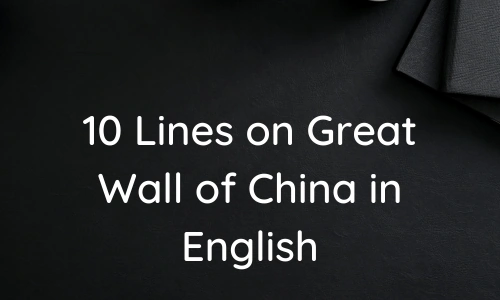 10 Lines on Great Wall of China in English