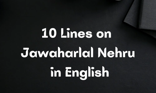 10 Lines on Jawaharlal Nehru in English