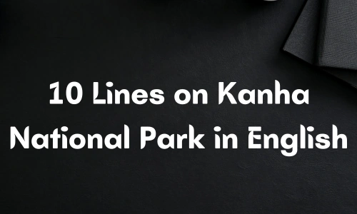 10 Lines on Kanha National Park in English