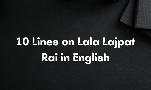 10 Lines on Lala Lajpat Rai in English