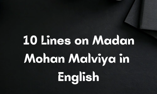 10 Lines on Madan Mohan Malviya in English