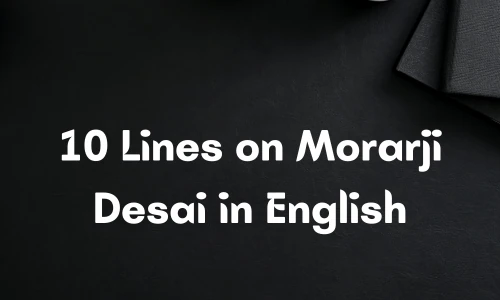 10 Lines on Morarji Desai in English