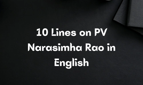 10 Lines on PV Narasimha Rao in English