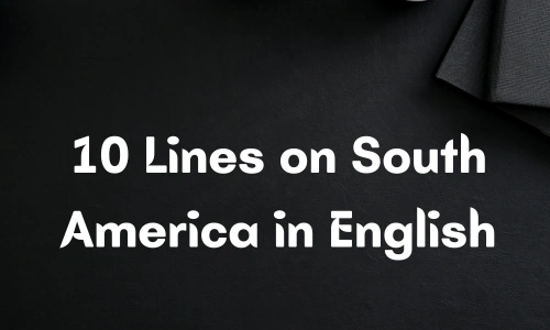 10 Lines on South America in English